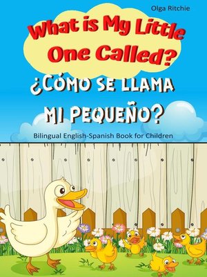 cover image of What is My Little One Called? ¿Cómo se llama mi pequeño? Bilingual English-Spanish Book for Children